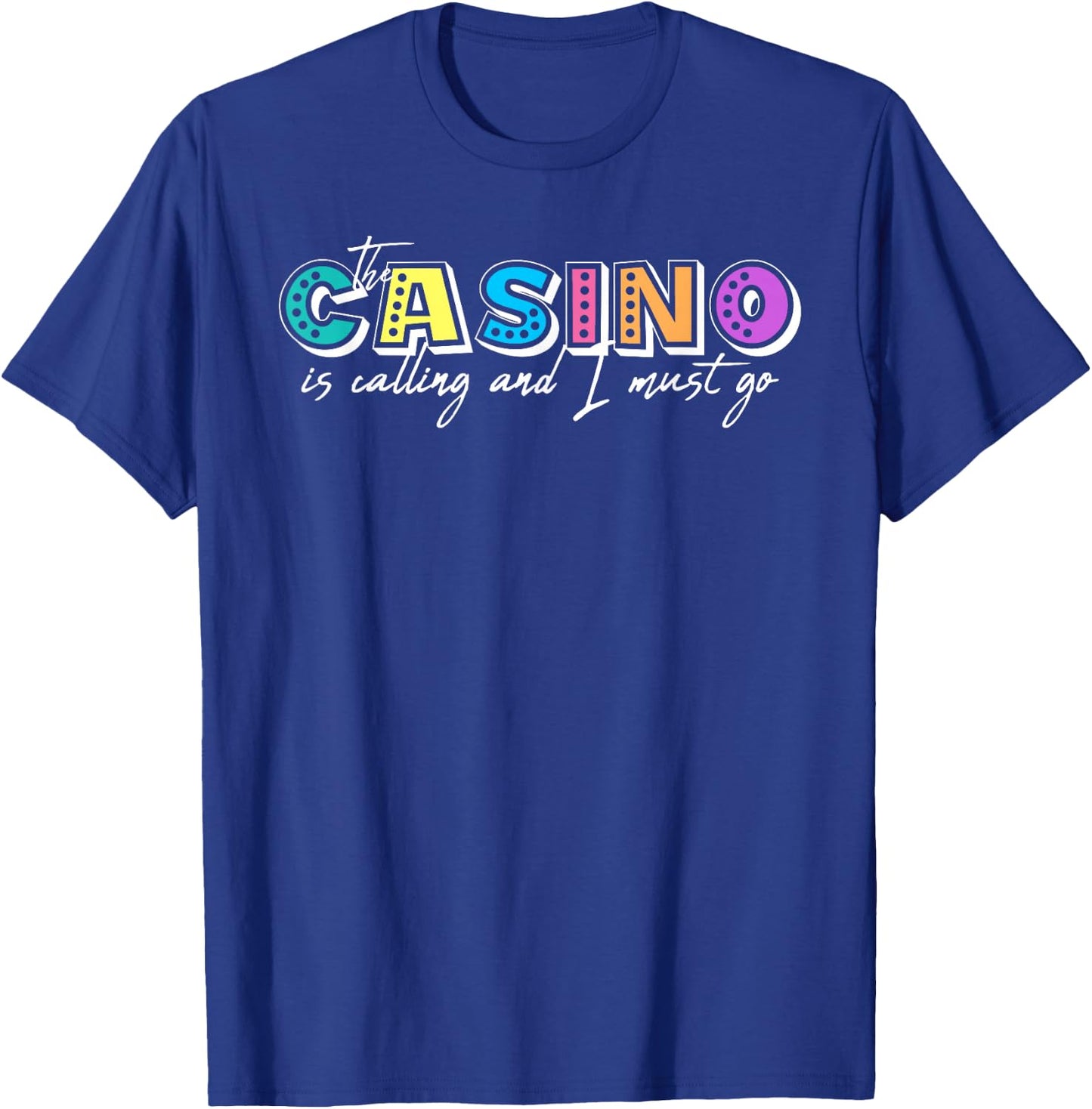 The Casino is Calling and I Must Go Gambling Casino Lover T-Shirt - T-Shirt | Royal