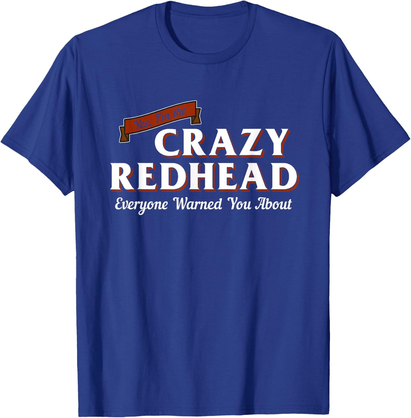I'm The Crazy Redhead Cute Red Hair Girls Women Graphic T-Shirt - T-Shirt | Royal