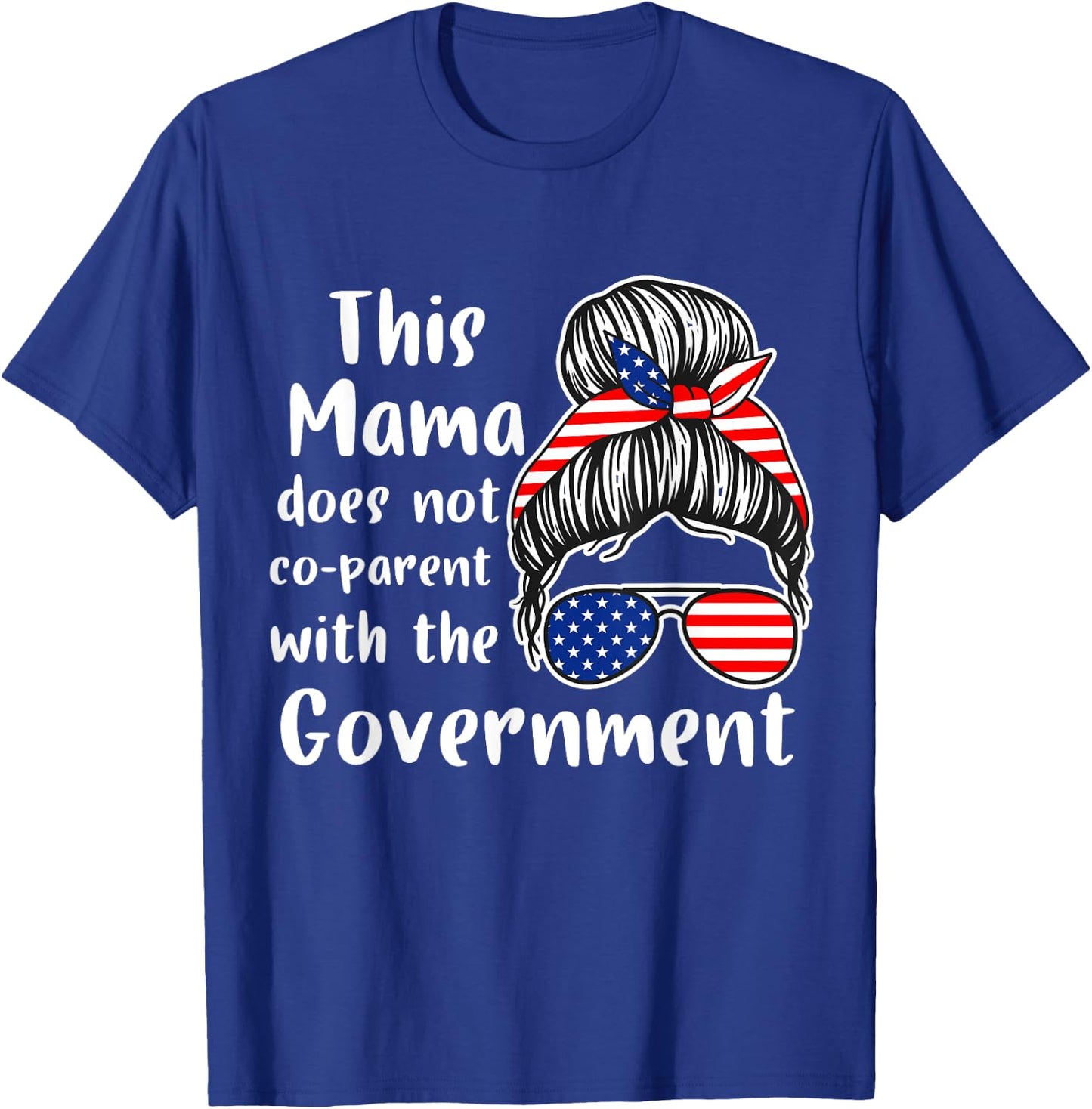 I Don't Coparent With The Government Respect Freedom T-Shirt - T-Shirt | Royal