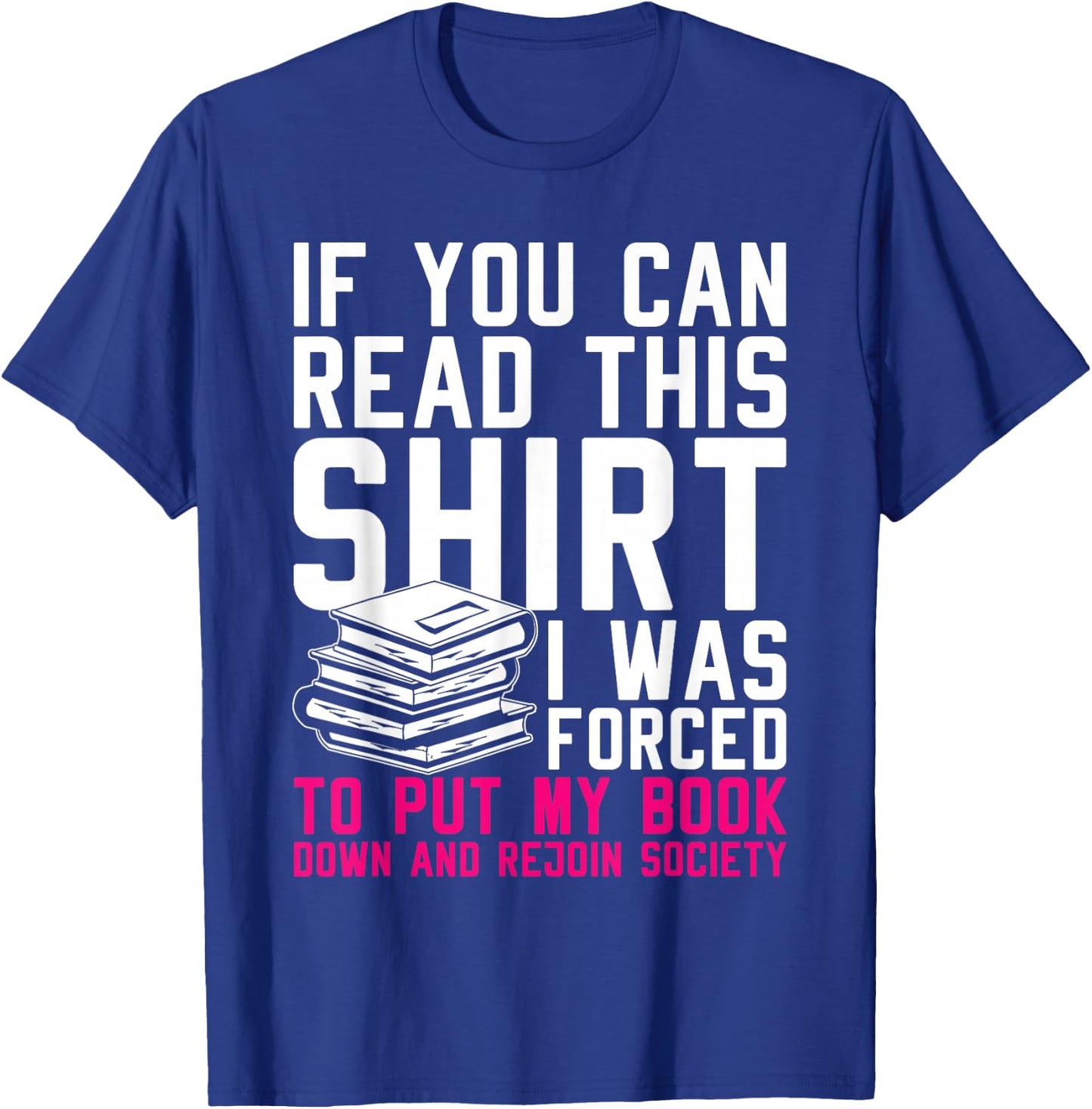 I Was Forced To Put My Book Down And Rejoin Society Reading T-Shirt - T-Shirt | Royal