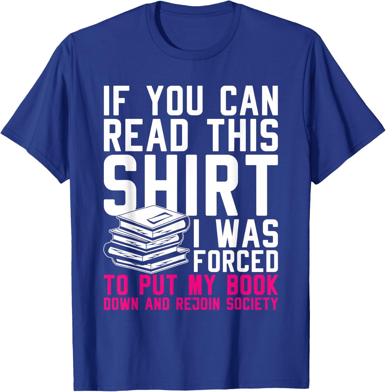 I Was Forced To Put My Book Down And Rejoin Society Reading T-Shirt - T-Shirt | Royal