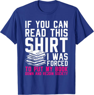 I Was Forced To Put My Book Down And Rejoin Society Reading T-Shirt - T-Shirt | Royal