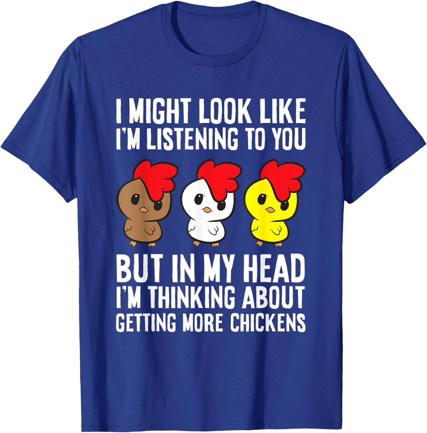 Chicken Owner I'm Thinking About Getting More Chickens T-Shirt - T-Shirt | Royal