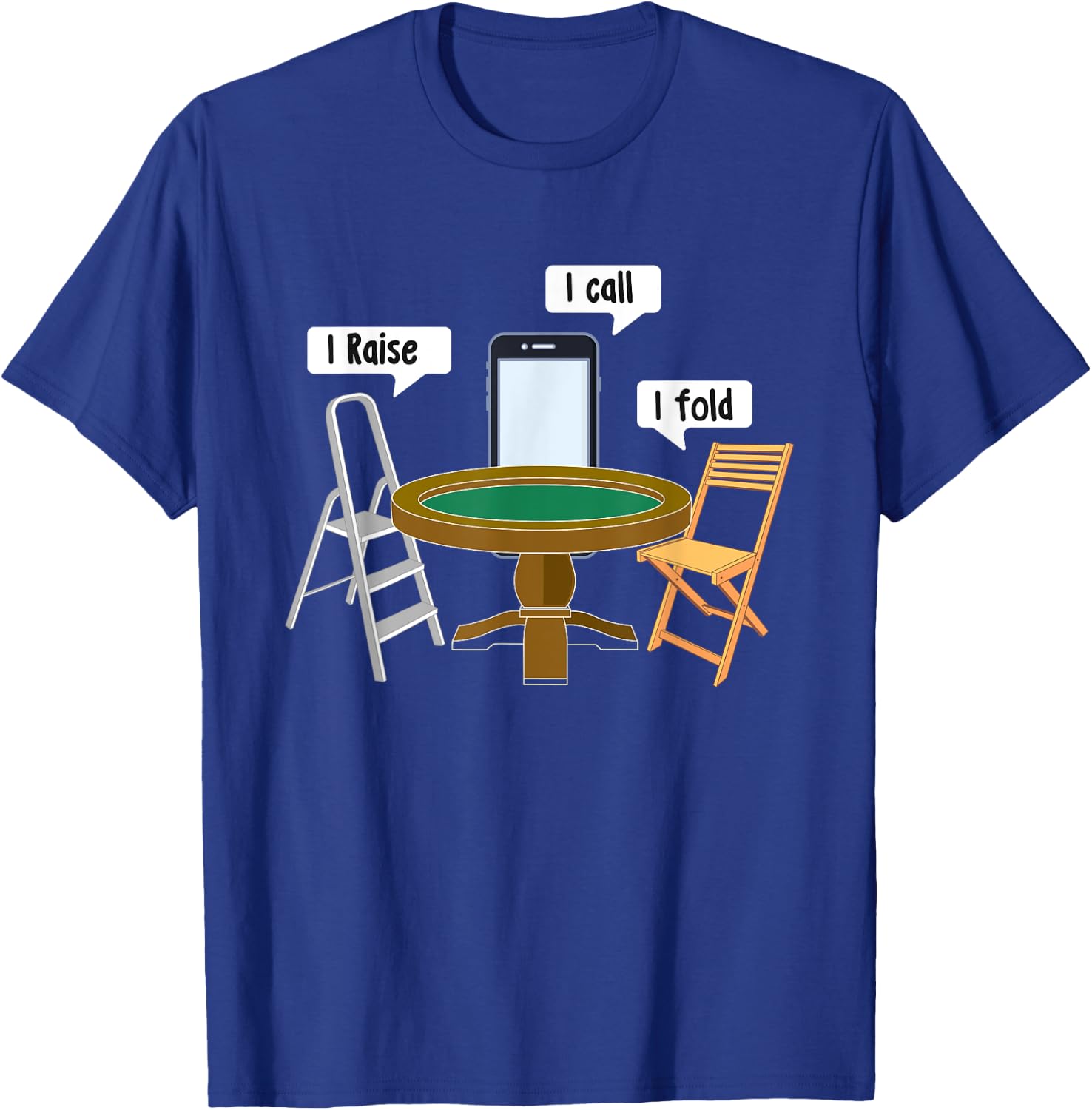 I Raise I Call I Fold - Poker Card Player Casino Gambler T-Shirt - T-Shirt | Royal