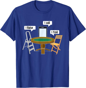 I Raise I Call I Fold - Poker Card Player Casino Gambler T-Shirt - T-Shirt | Royal