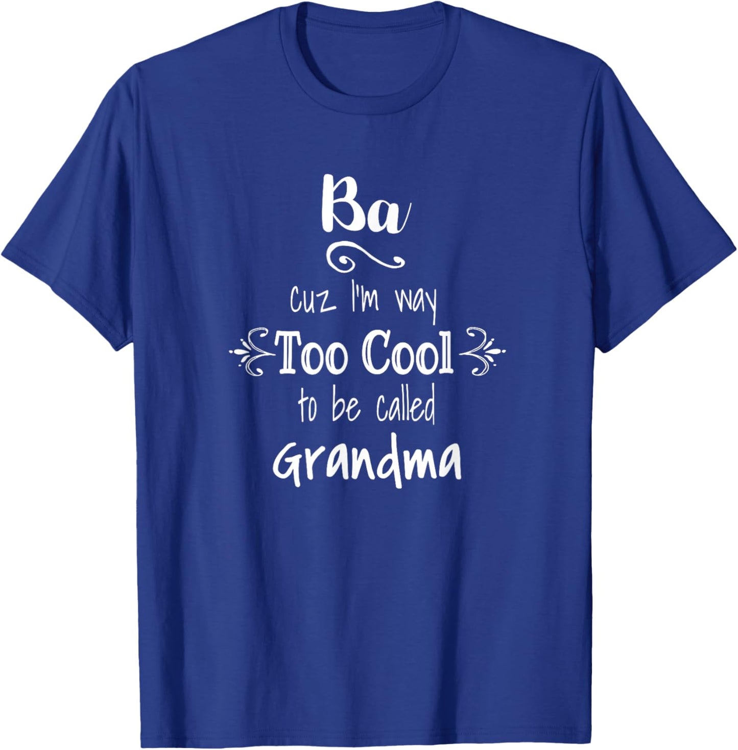 Ba Too Cool To Be Called Grandma for Vietnamese Grandmother T-Shirt - T-Shirt | Royal