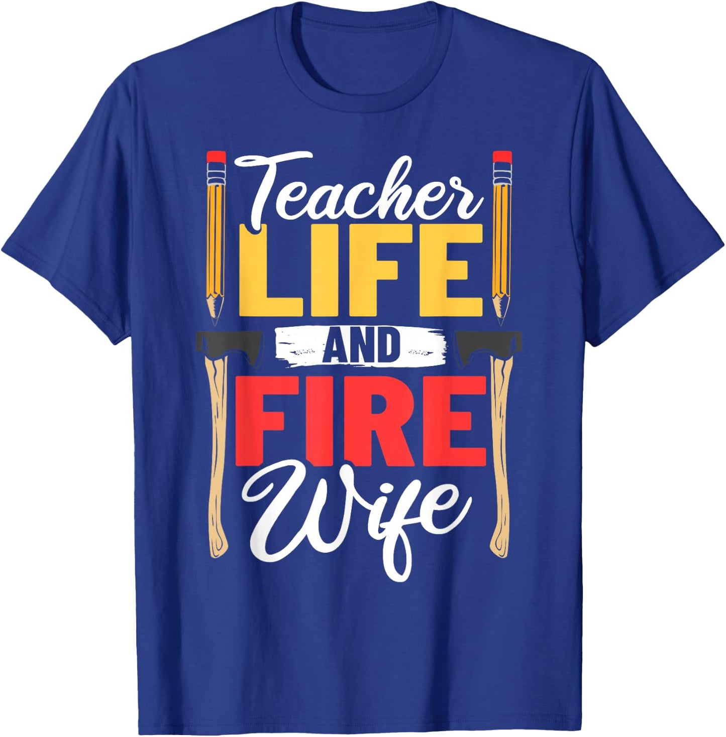 Firefighter Design Firefighter Wife Teacher Life Fire Wife T-Shirt - T-Shirt | Royal