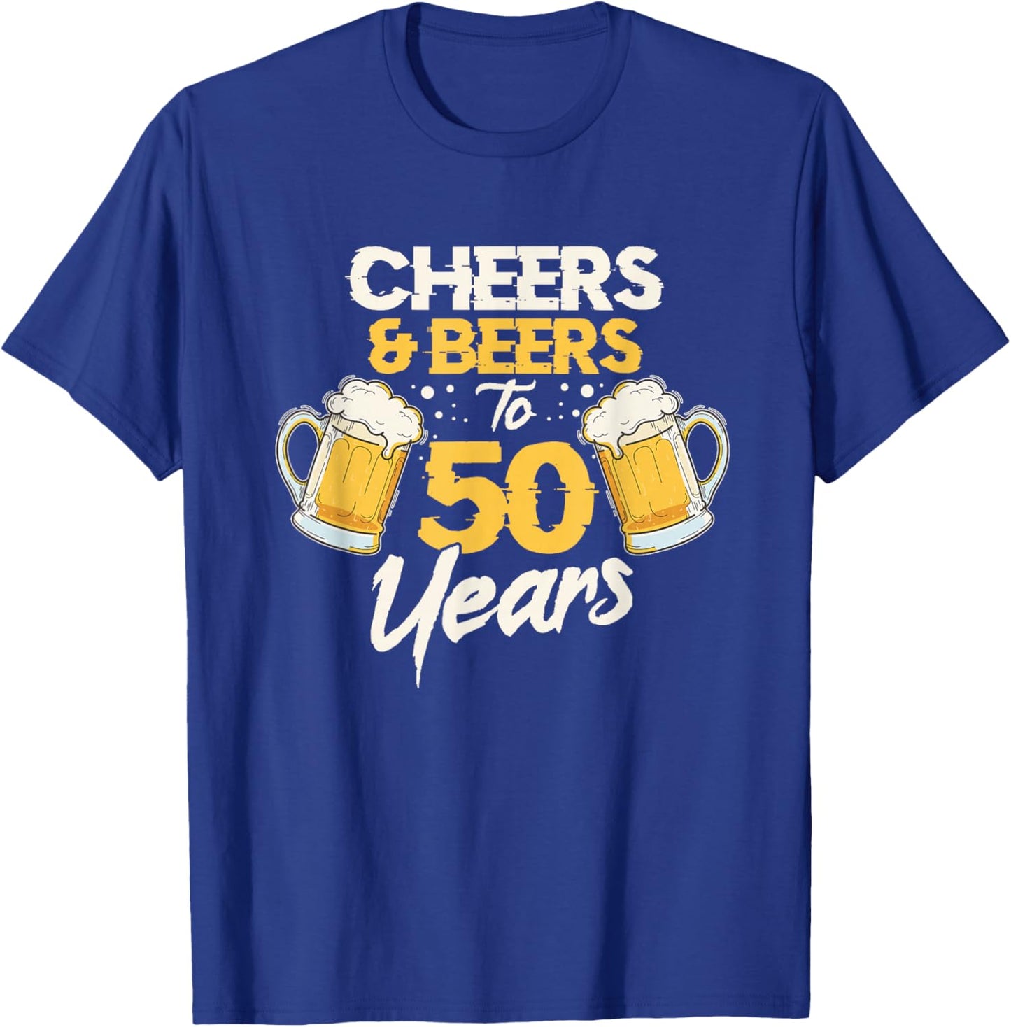 Cheers & Beers To 50 Years 50th Birthday Fifty Anniversary T-Shirt - T-Shirt | Royal