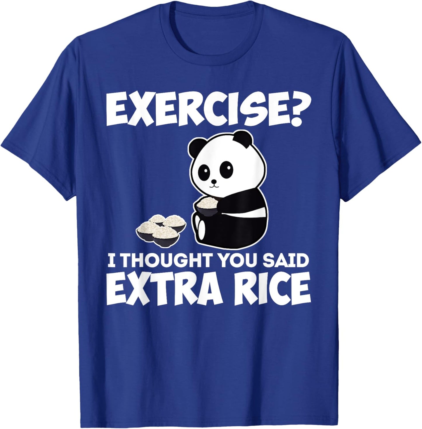 I Thought You Said Extra Rice Panda Asian Food Funny T-Shirt - T-Shirt | Royal