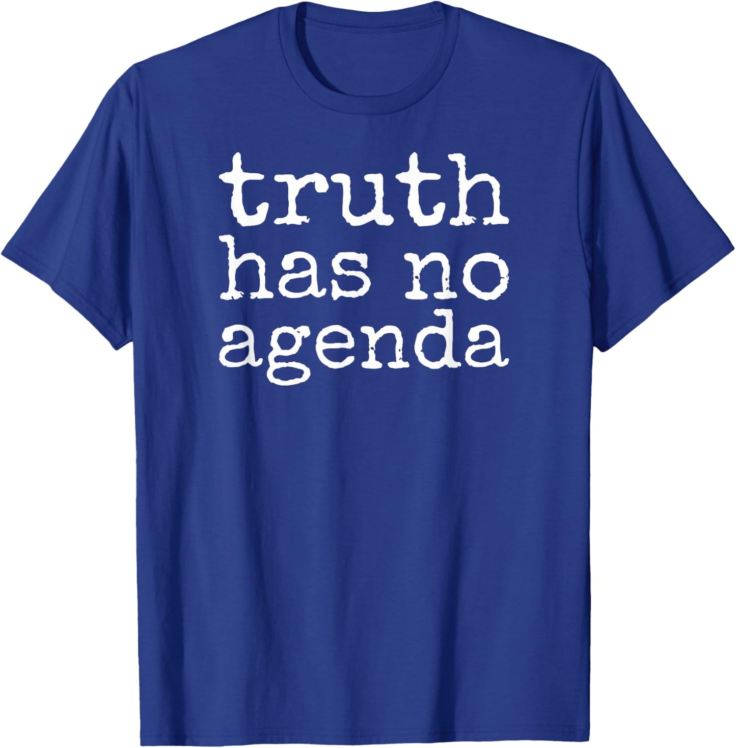 Truth Has No Agenda - Choose Science, Science Doesn't Care T-Shirt - T-Shirt | Royal