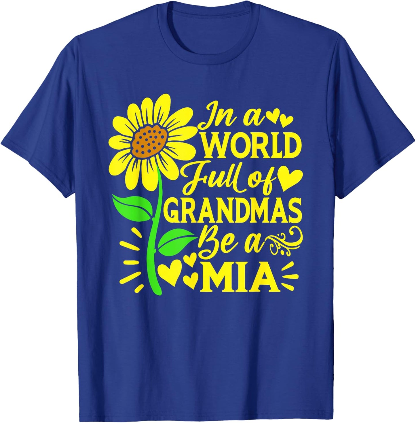 In A World Full Of Grandmas Be A Mia Shirt Mother's Day T-Shirt - T-Shirt | Royal