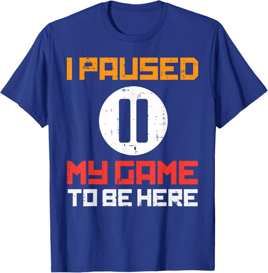 Paused My Game To Be Here Funny Video Gamer Men Boys Girls T-Shirt - T-Shirt | Royal