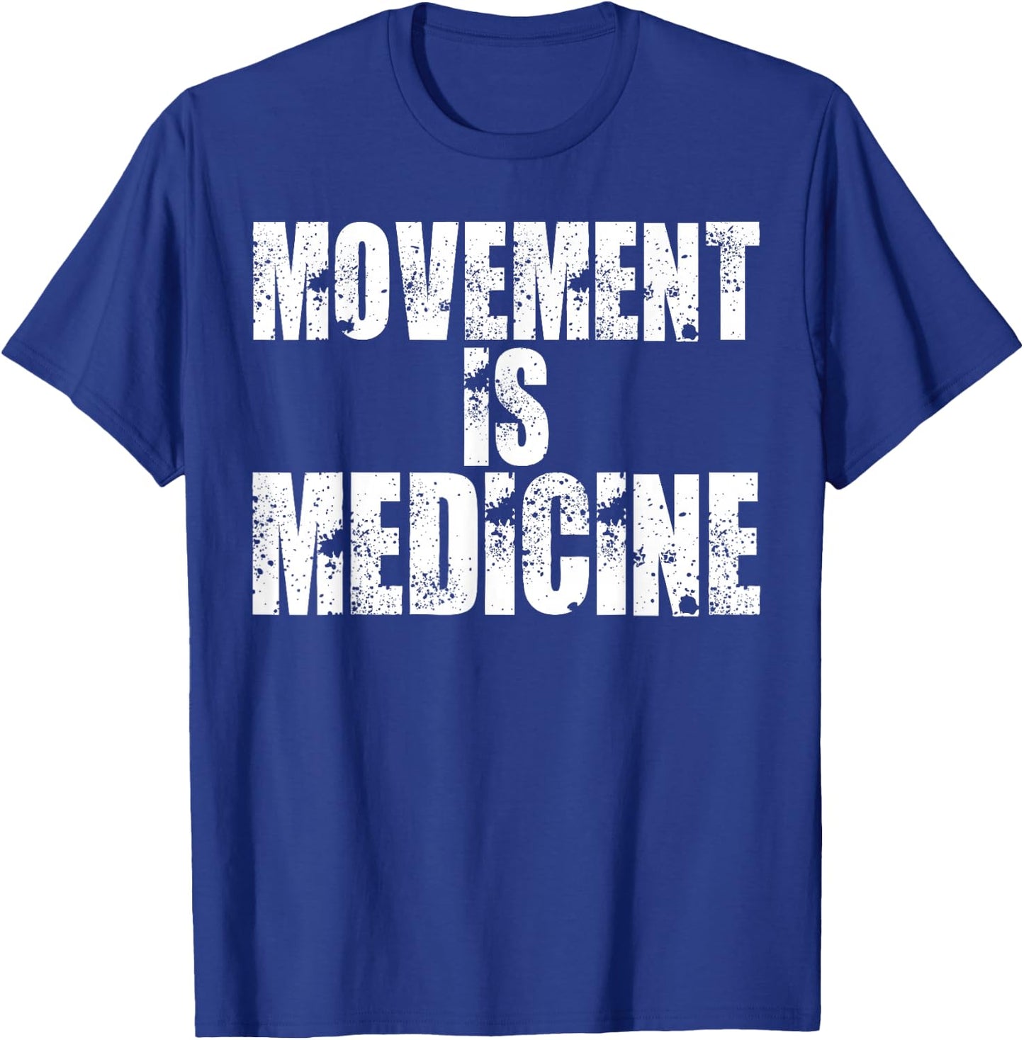 Funny Health Shirts Movement is Medicine T Shirt T-Shirt - T-Shirt | Royal