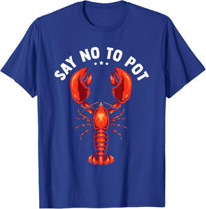 Funny Crawfish Pun Lobster Say No To Pot Cute Lobster T-Shirt - T-Shirt | Royal