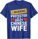 Warning Protected by A Crazy Chinese Wife T-Shirt - T-Shirt | Royal