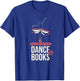 Easily Distracted By Dance And Book I Ballet Book T-Shirt - T-Shirt | Royal
