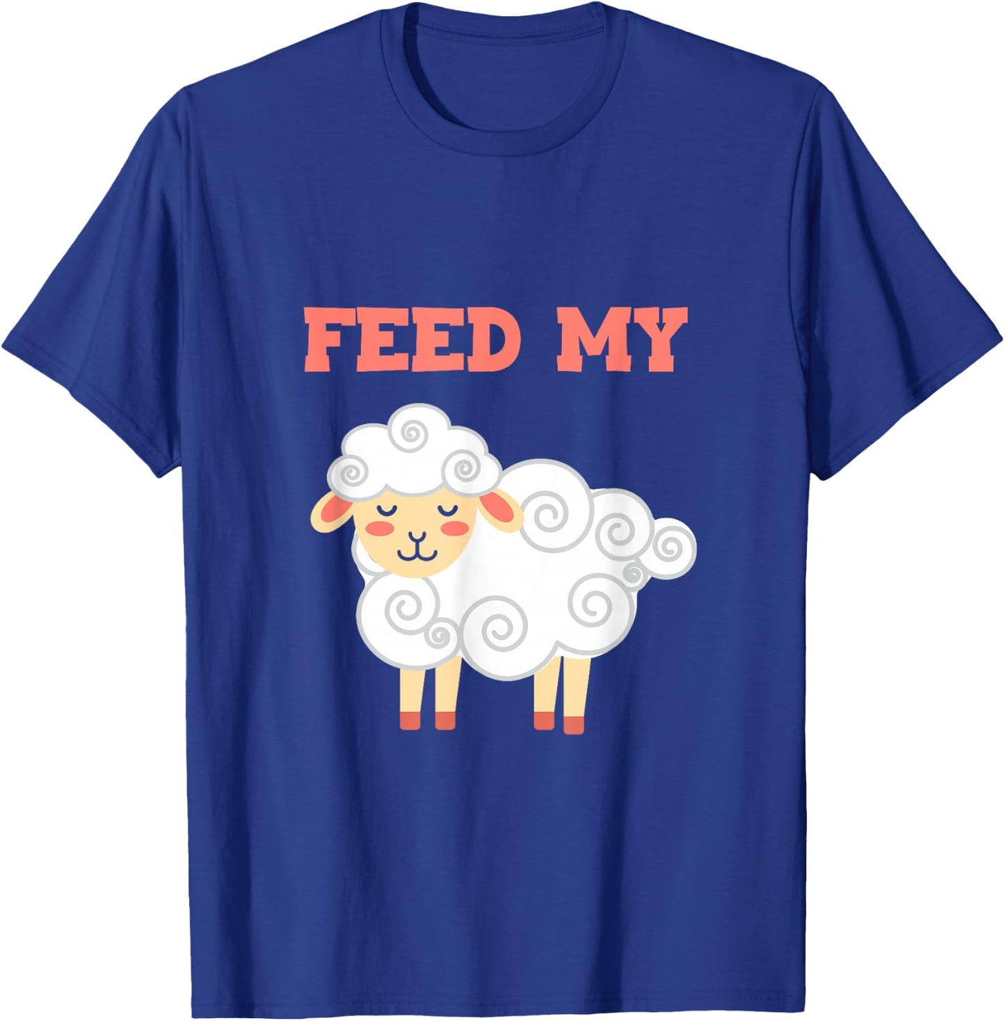 Feed My Farming Livestock Domestic Lamb Farmers Sheep T-Shirt - T-Shirt | Royal