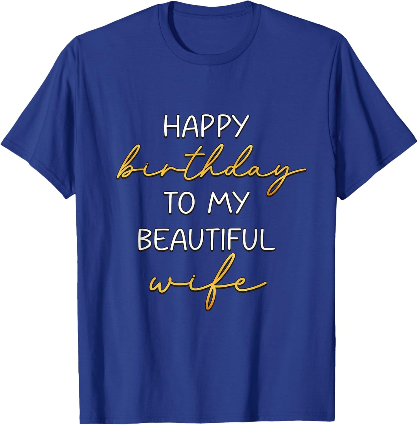 Happy Birthday To My Beautiful Wife Bday Party T-Shirt - T-Shirt | Royal