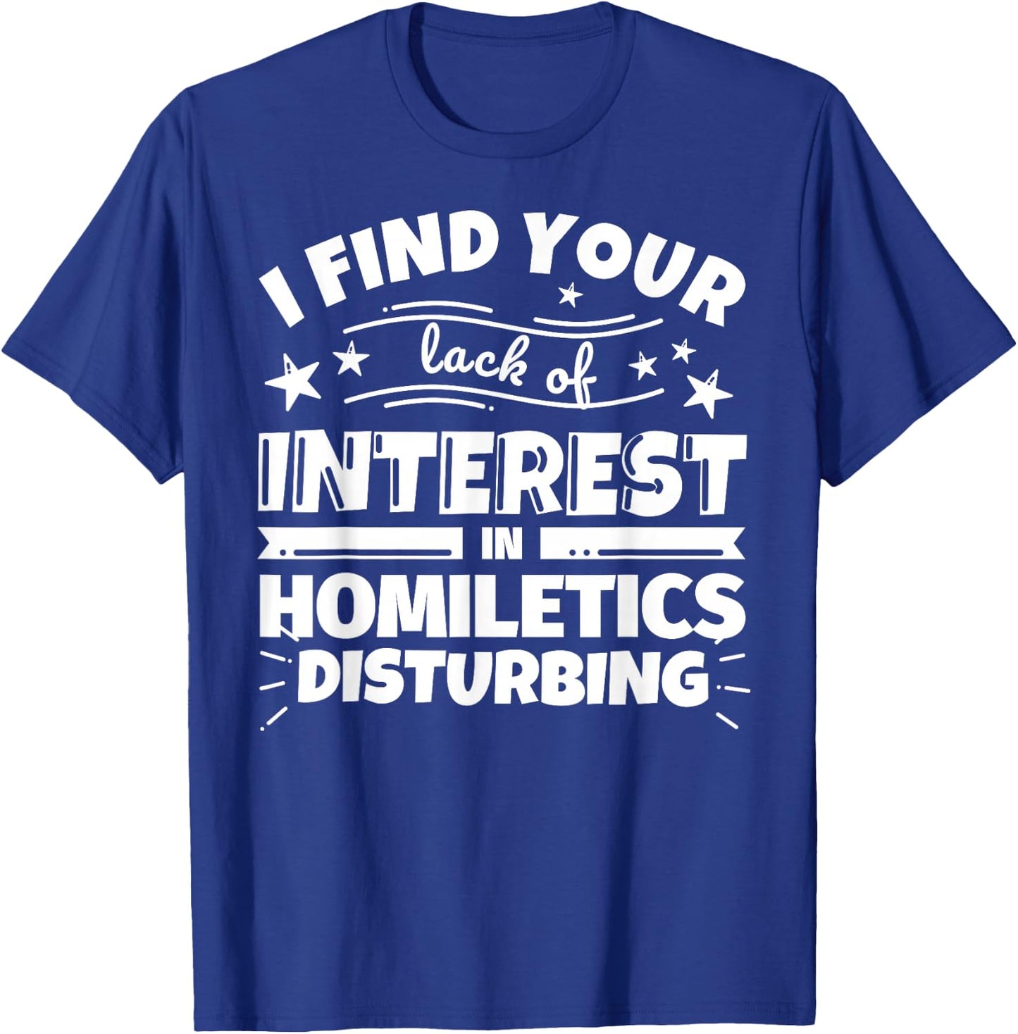 Homiletics Funny Lack of Interest T-Shirt - T-Shirt | Royal
