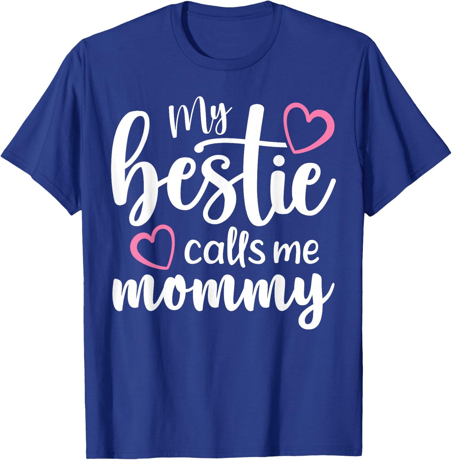 My Bestie Calls Me Mommy Mother's Day Mommy and me Besties T-Shirt - T-Shirt | Royal