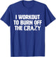 Funny Workout Saying Gym I Burn Off The Crazy T-Shirt - T-Shirt | Royal
