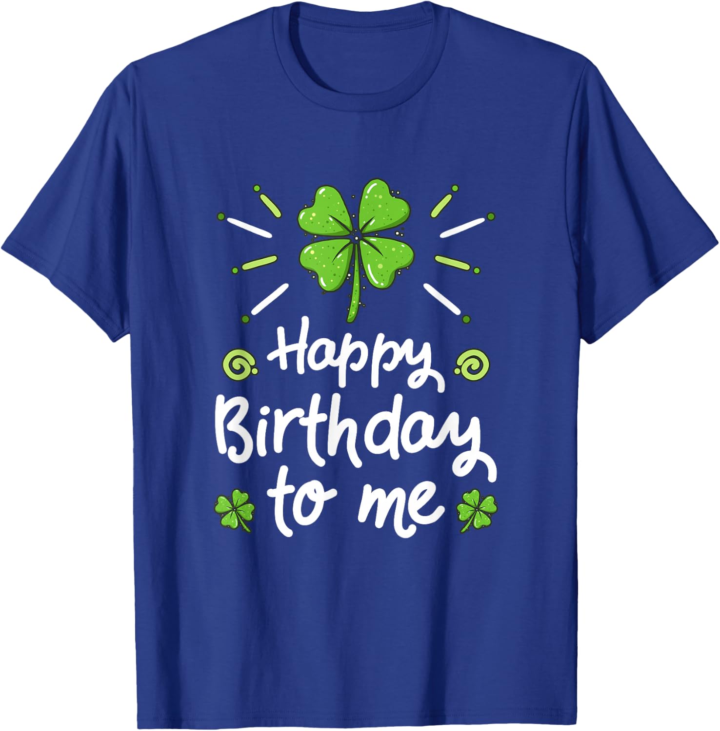Happy Birthday To Me St Patricks Day Lucky Birthday Shamrock T-Shirt - T-Shirt | Royal