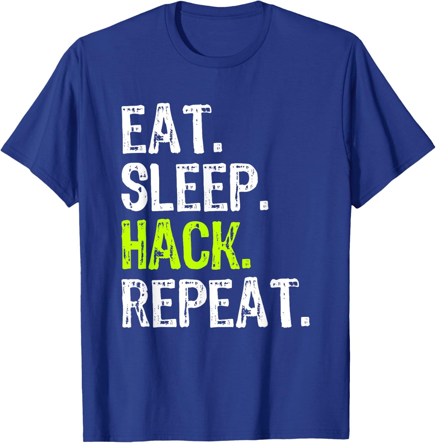 Eat Sleep Hack Hacker Hacking Cyber Security Funny T-Shirt - T-Shirt | Royal