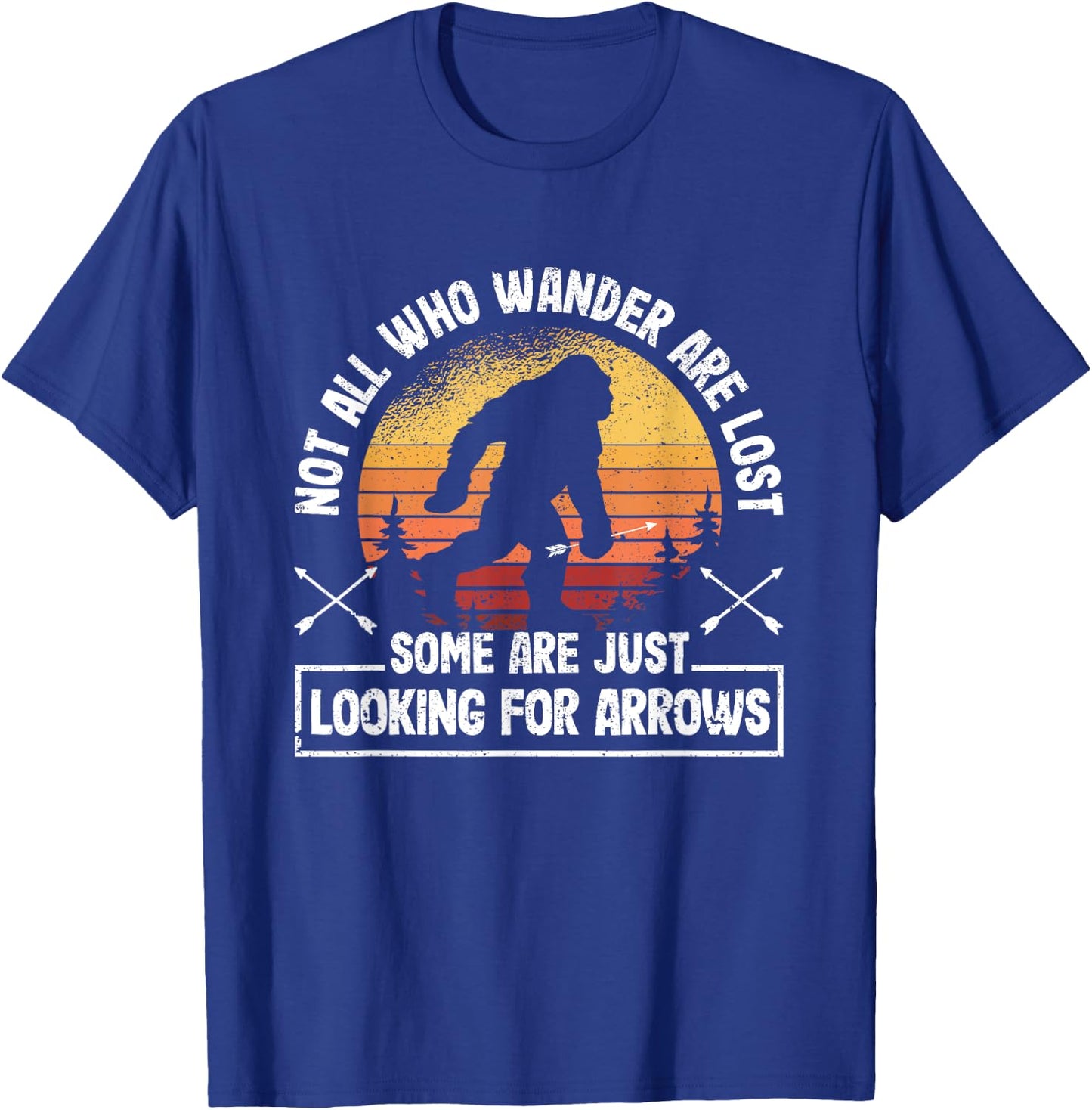 Not All Who Wander Are Lost Funny Archery Bigfoot Archer T-Shirt - T-Shirt | Royal
