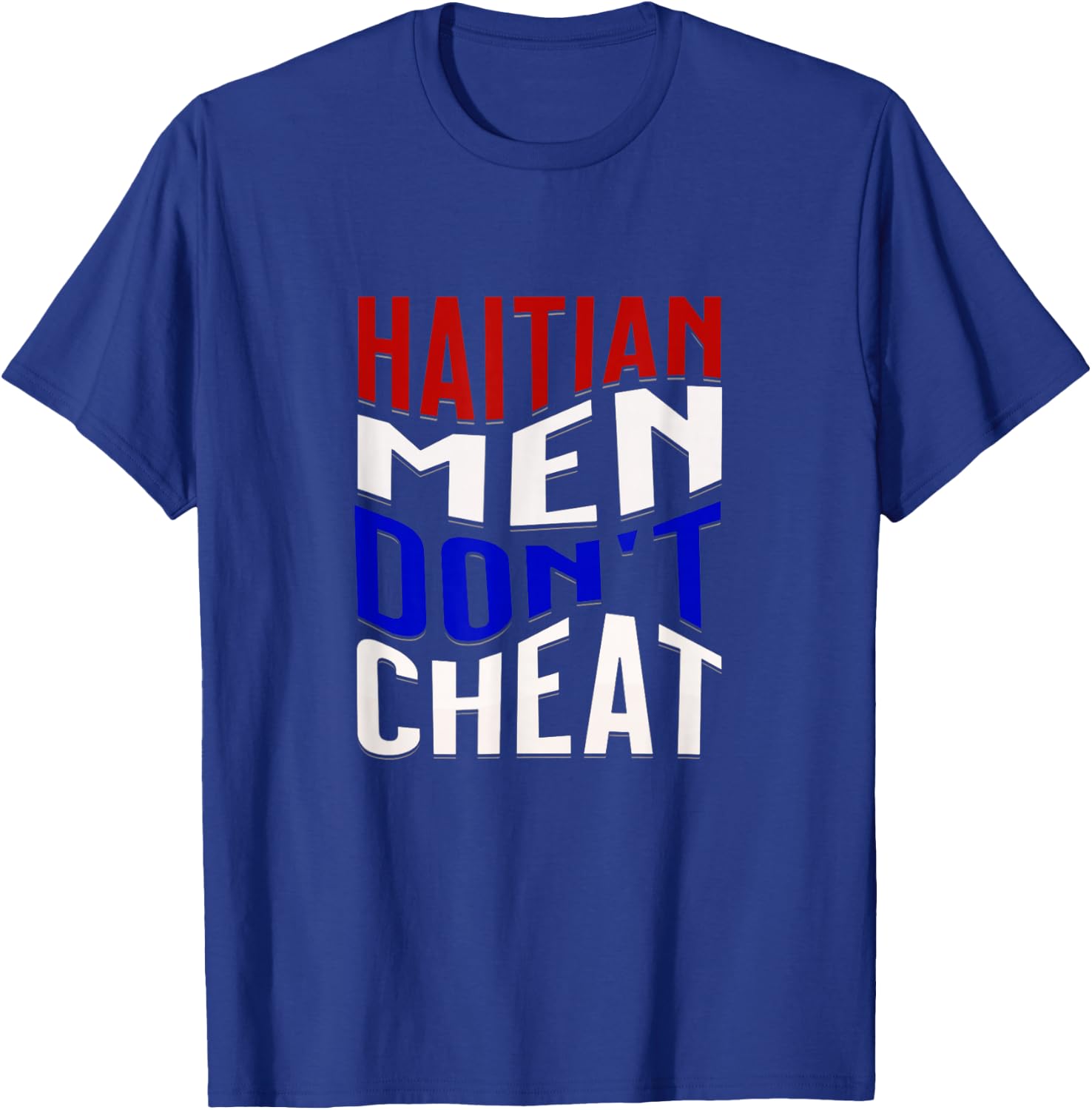 Haitian Men Don't Cheat T-Shirt - T-Shirt | Royal