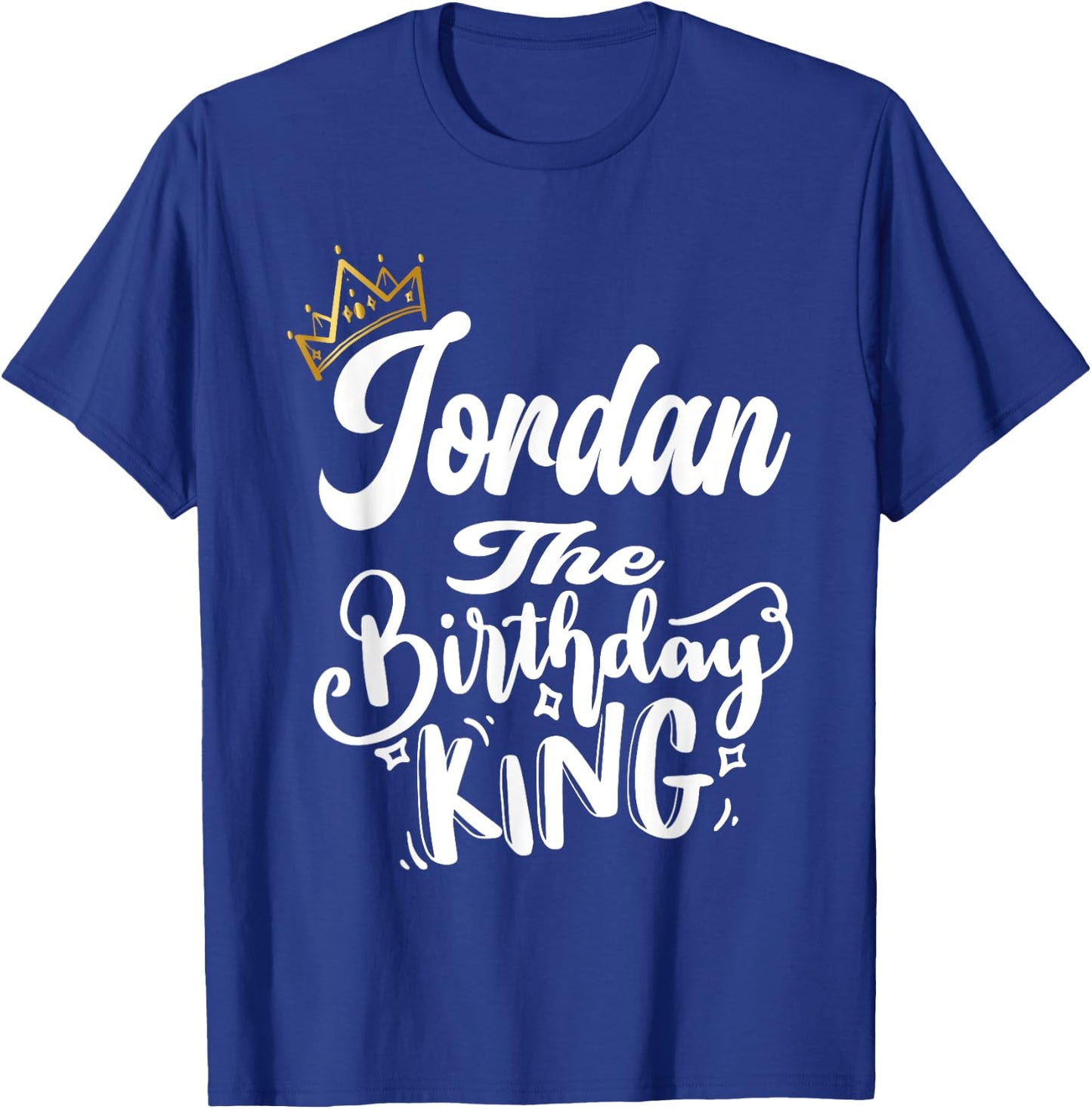Jordan The Birthday King Happy Birthday Shirt Men Boys Teens T-Shirt - T-Shirt | Royal