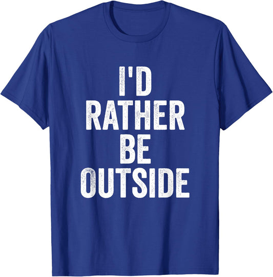 I’d Rather Be Outside Outdoor Lover Nature Hiking T-Shirt - T-Shirt | Royal
