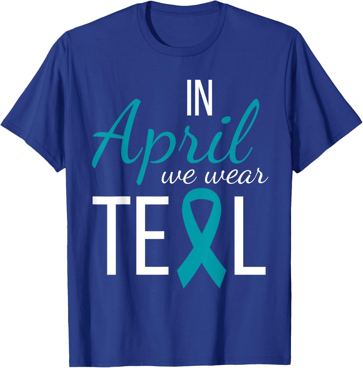 In April We Wear Teal Sexual Assault Awareness Month Ribbon T-Shirt - T-Shirt | Royal