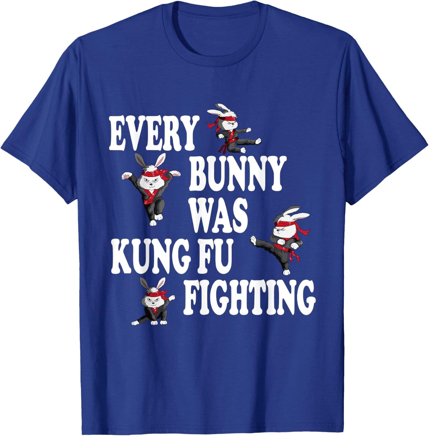 Martial Arts Boxing Fight Training Practice Fights Every Bunny Was Kung Fu Fighting Taekwondo Karate Bunny Adult Black Short Sleeve Classic Fit Small T-Shirt - T-Shirt | Royal