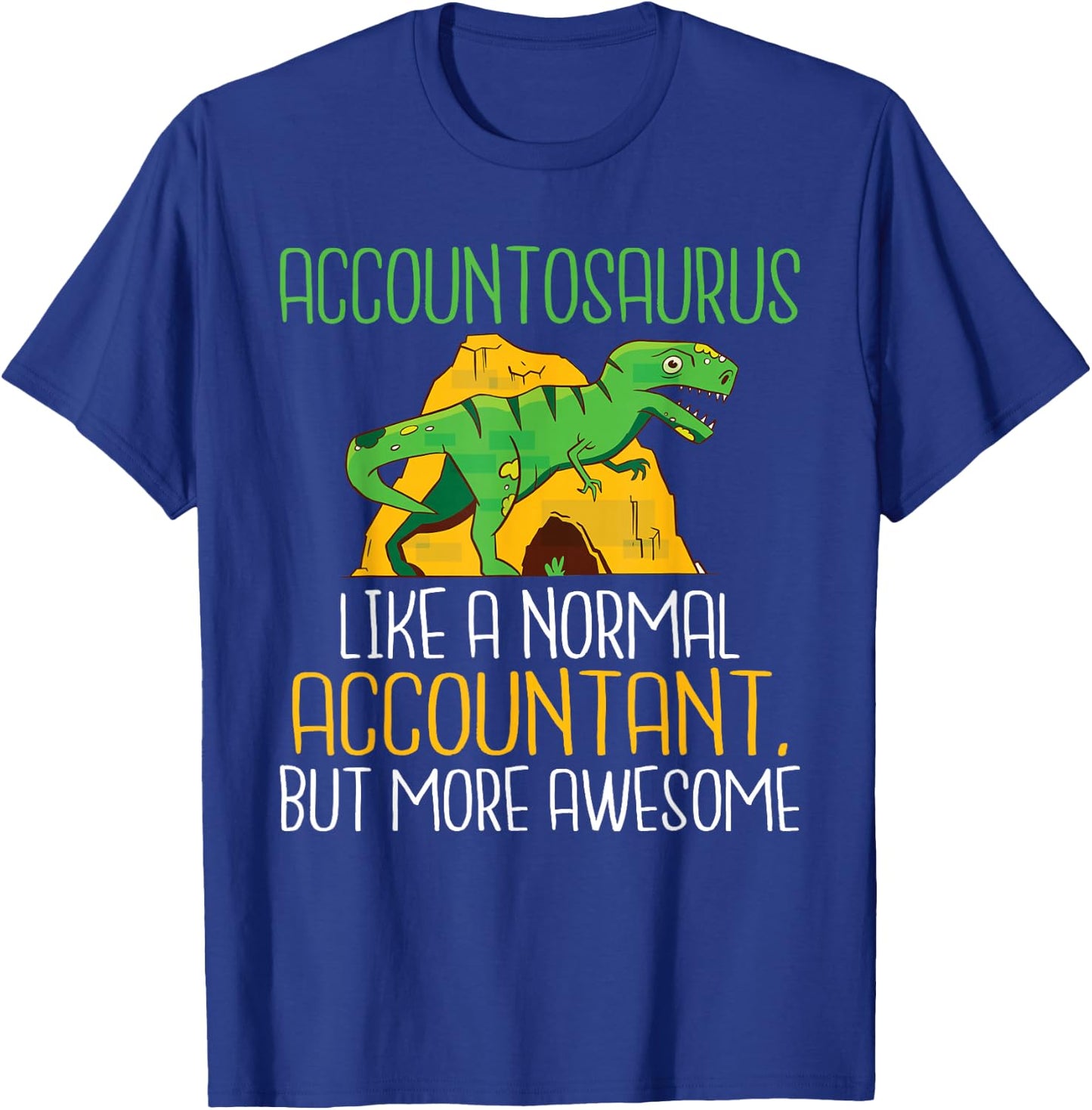 Accountosaurus like a normal Accountant but more awesome T-Shirt - T-Shirt | Royal