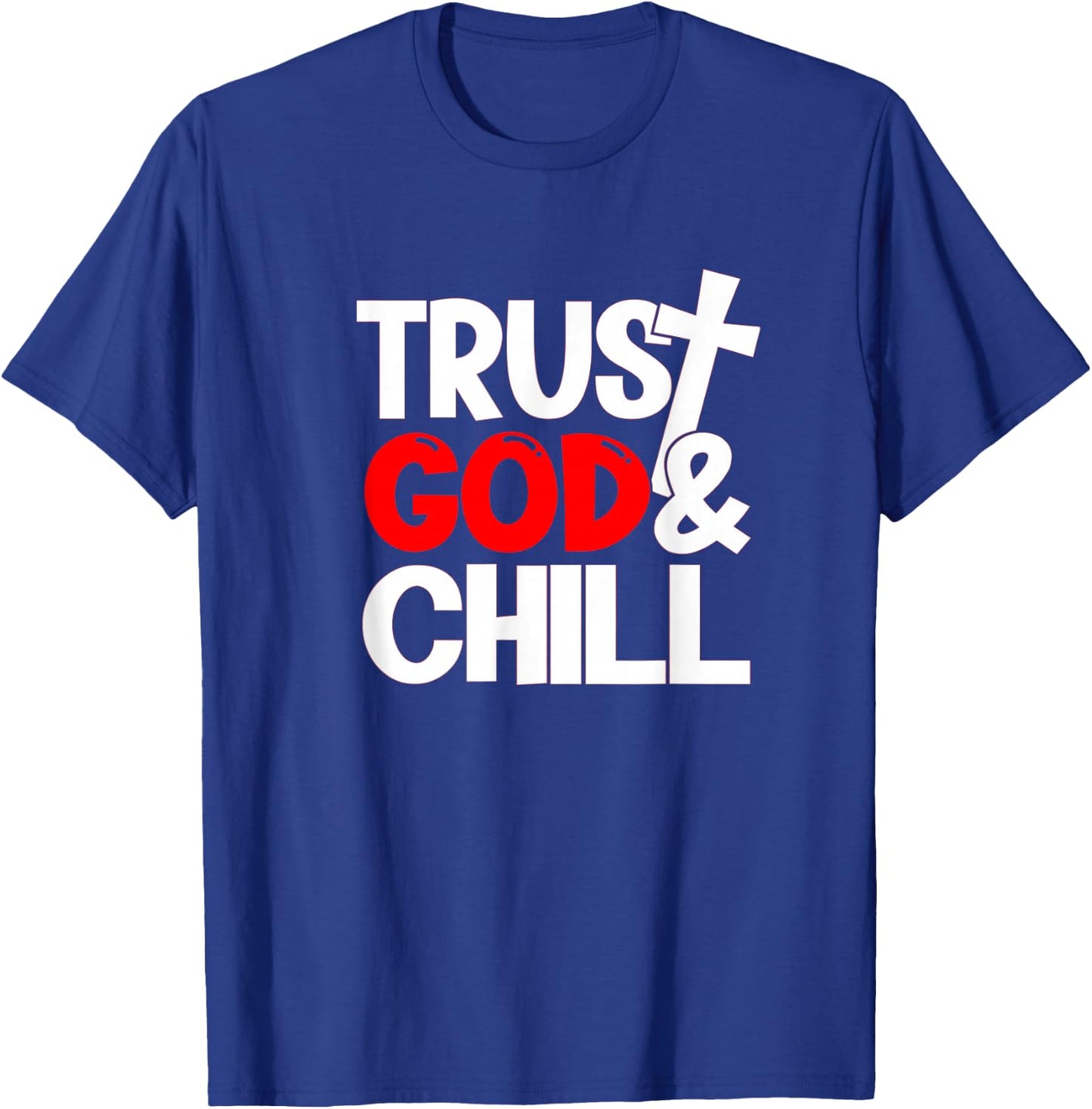 Trust God & Chill T-Shirt - T-Shirt | Royal