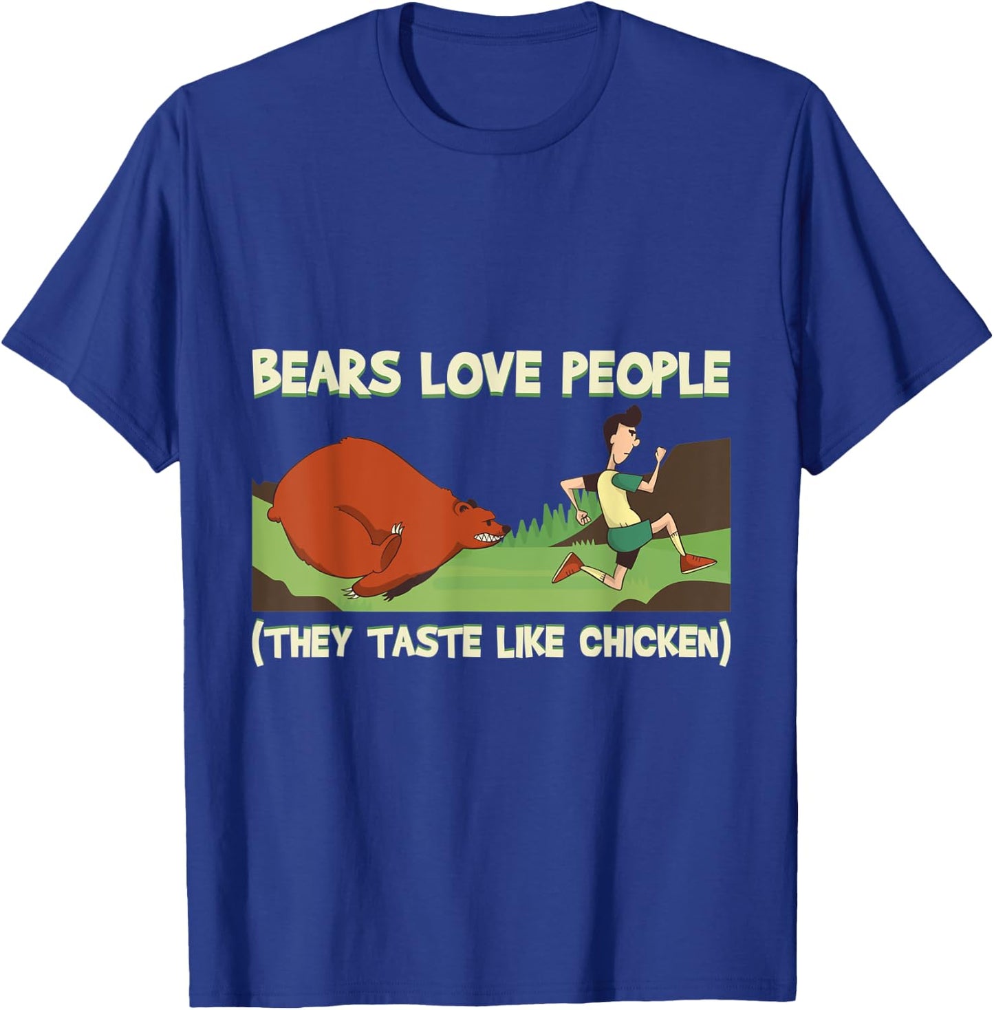 Bears Love People They Taste Like Chicken Camper Camping T-Shirt - T-Shirt | Royal