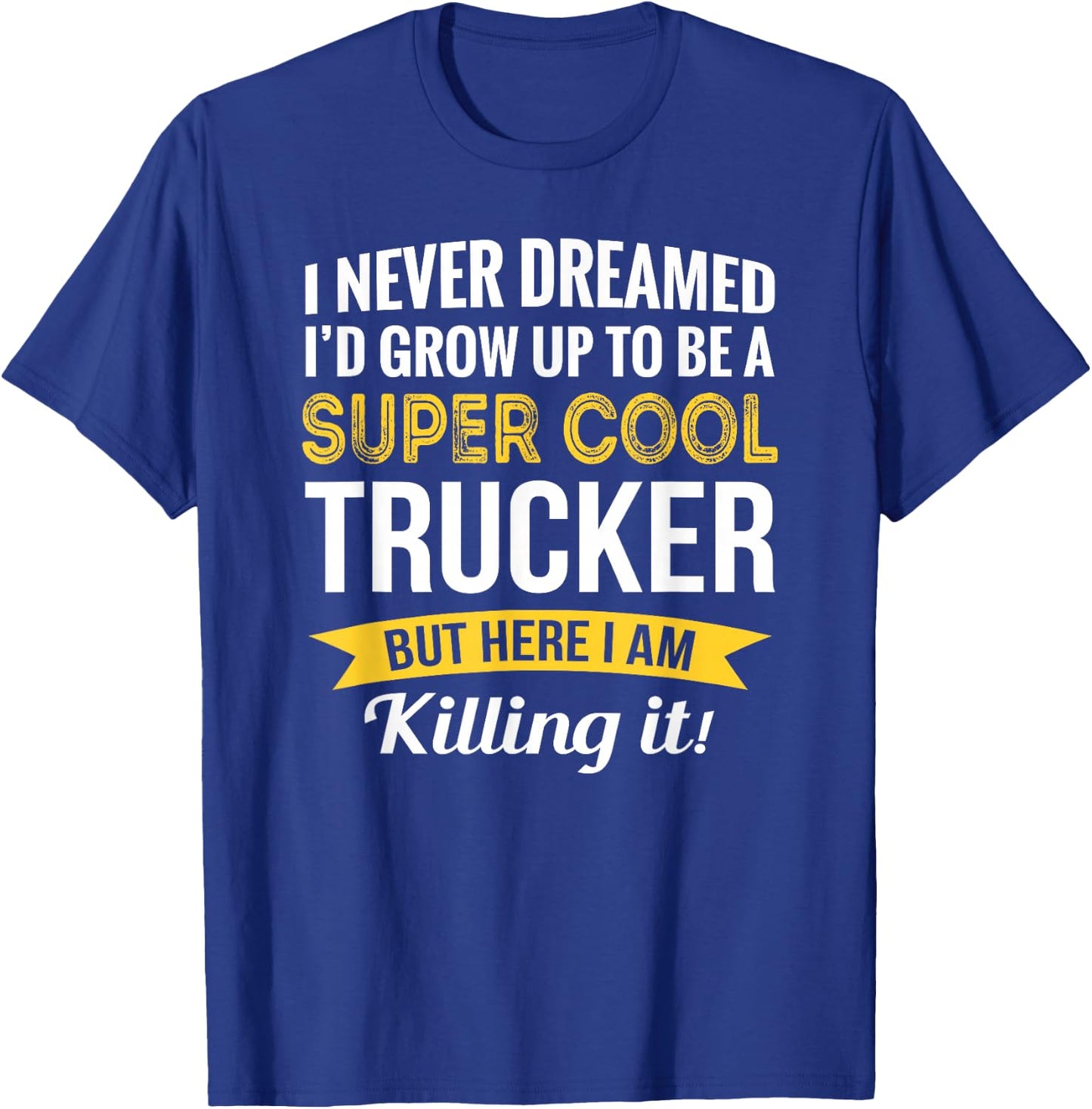 Trucker Gifts Truck Driver Funny T-Shirt - T-Shirt | Royal