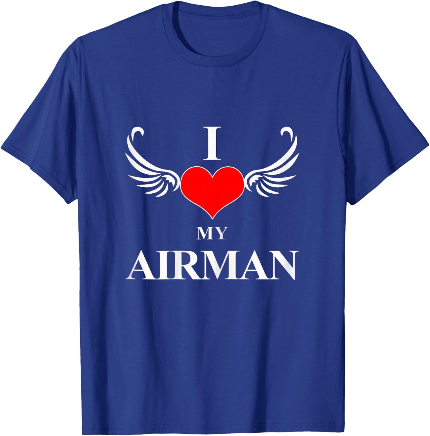 I Love My Airman for Wives and Girlfriends of Pilots T-Shirt - T-Shirt | Royal