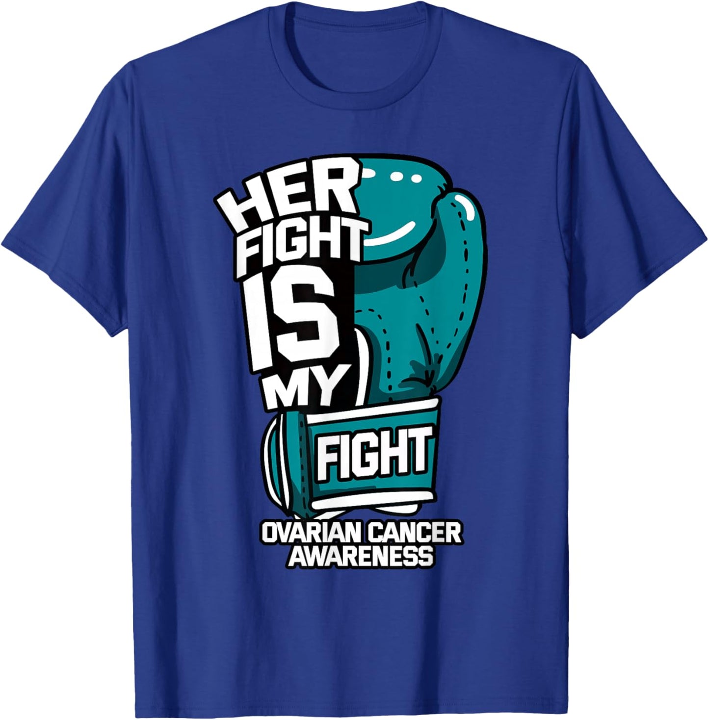 Her Fight Is My Fight Ovarian Cancer Awareness Teal Ribbon T-Shirt - T-Shirt | Royal