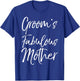 Matching Family Bridal Party Gift Groom's Fabulous Mother T-Shirt - T-Shirt | Royal