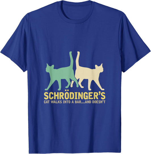 Schrödinger's Cat Comes to a Bar and Not Physics T-Shirt - T-Shirt | Royal