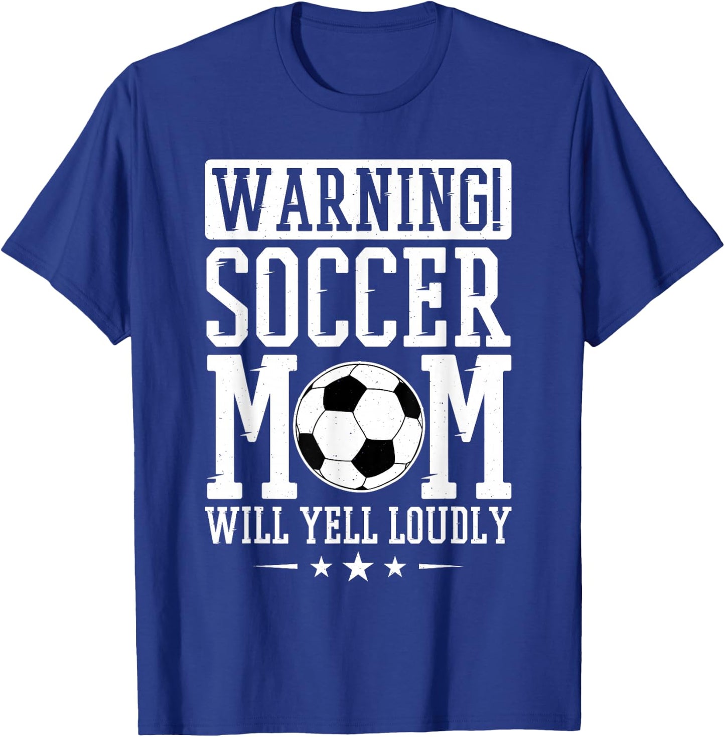 Warning Soccer Mom Will Yell Loudly, Soccer Fan T-Shirt - T-Shirt | Royal