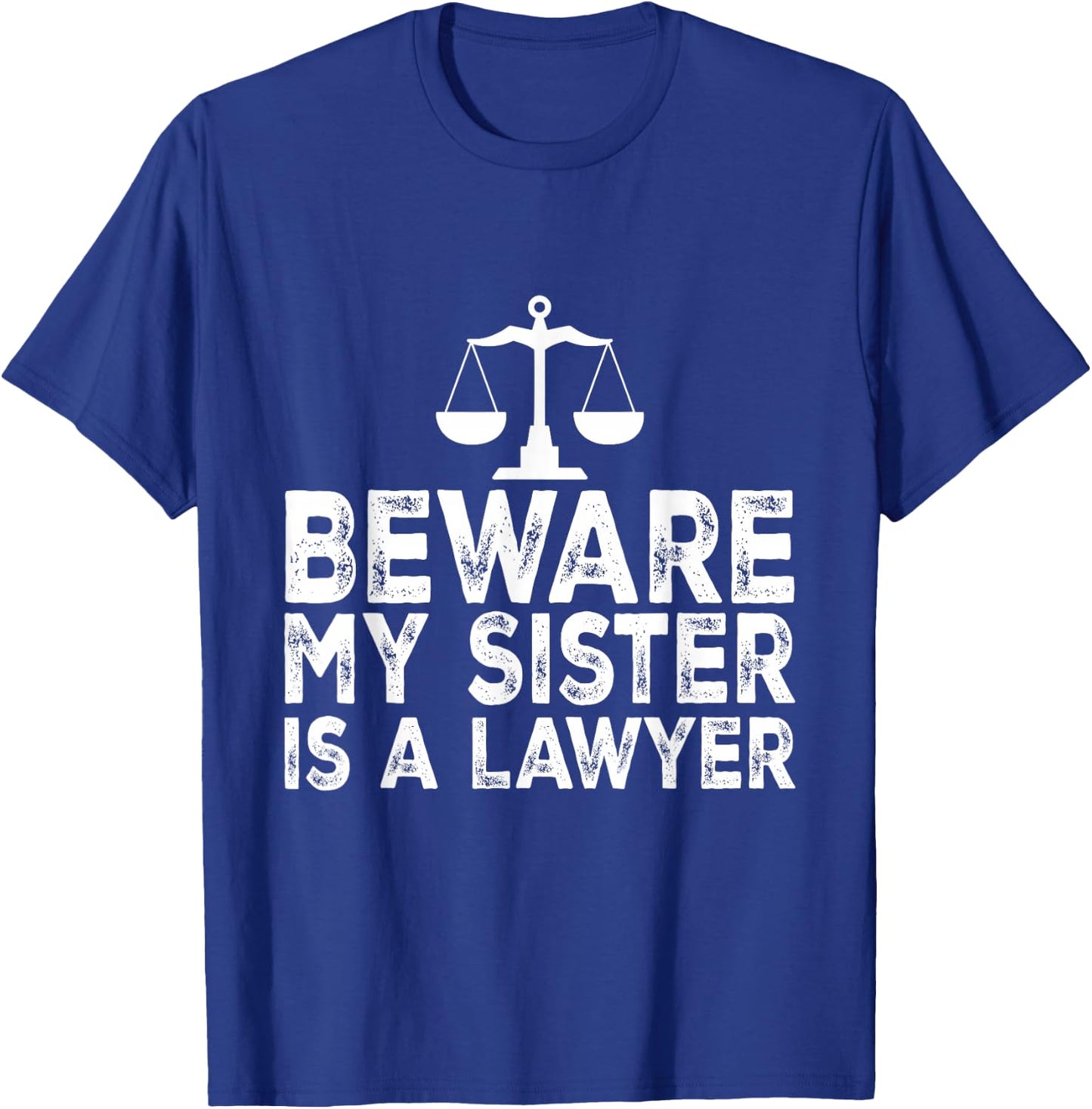 Beware My Sister Is A Lawyer Funny Proud Lawyer Sister T-Shirt - T-Shirt | Royal