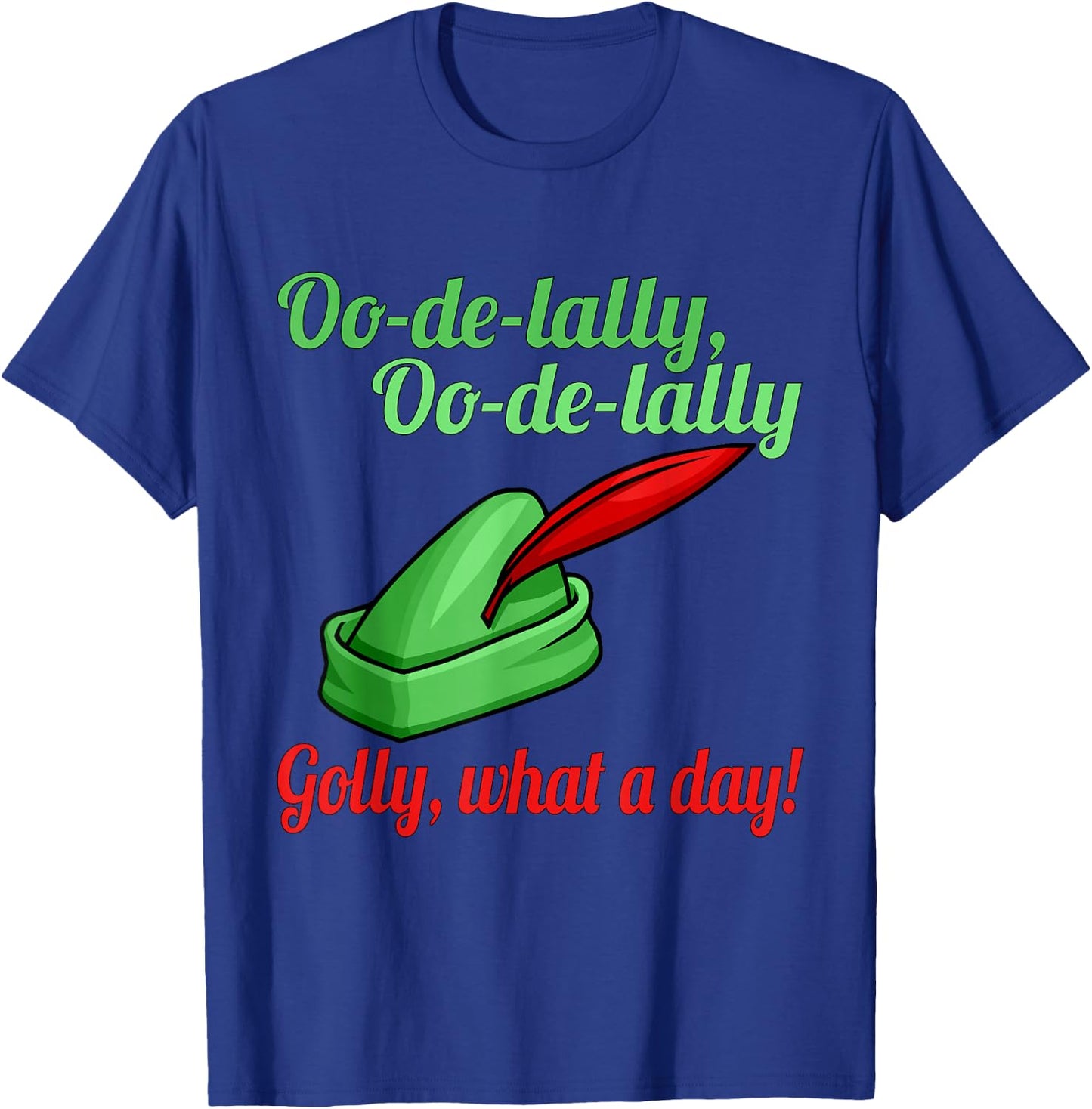 Oo De Lally Oo De Lally Golly What A Day T-Shirt - T-Shirt | Royal