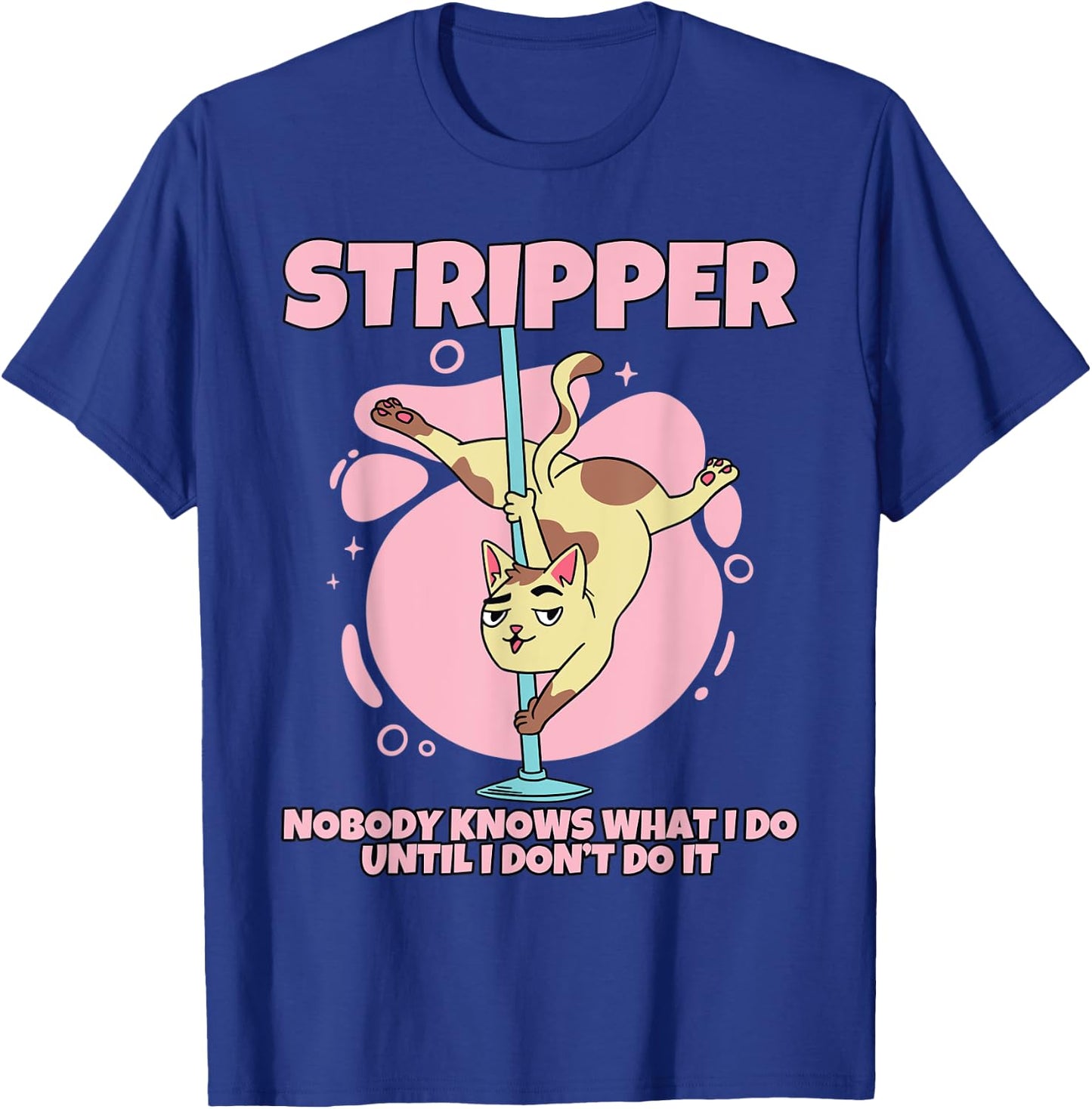 Stripper Cat Pole Dancing Stripper T-Shirt - T-Shirt | Royal