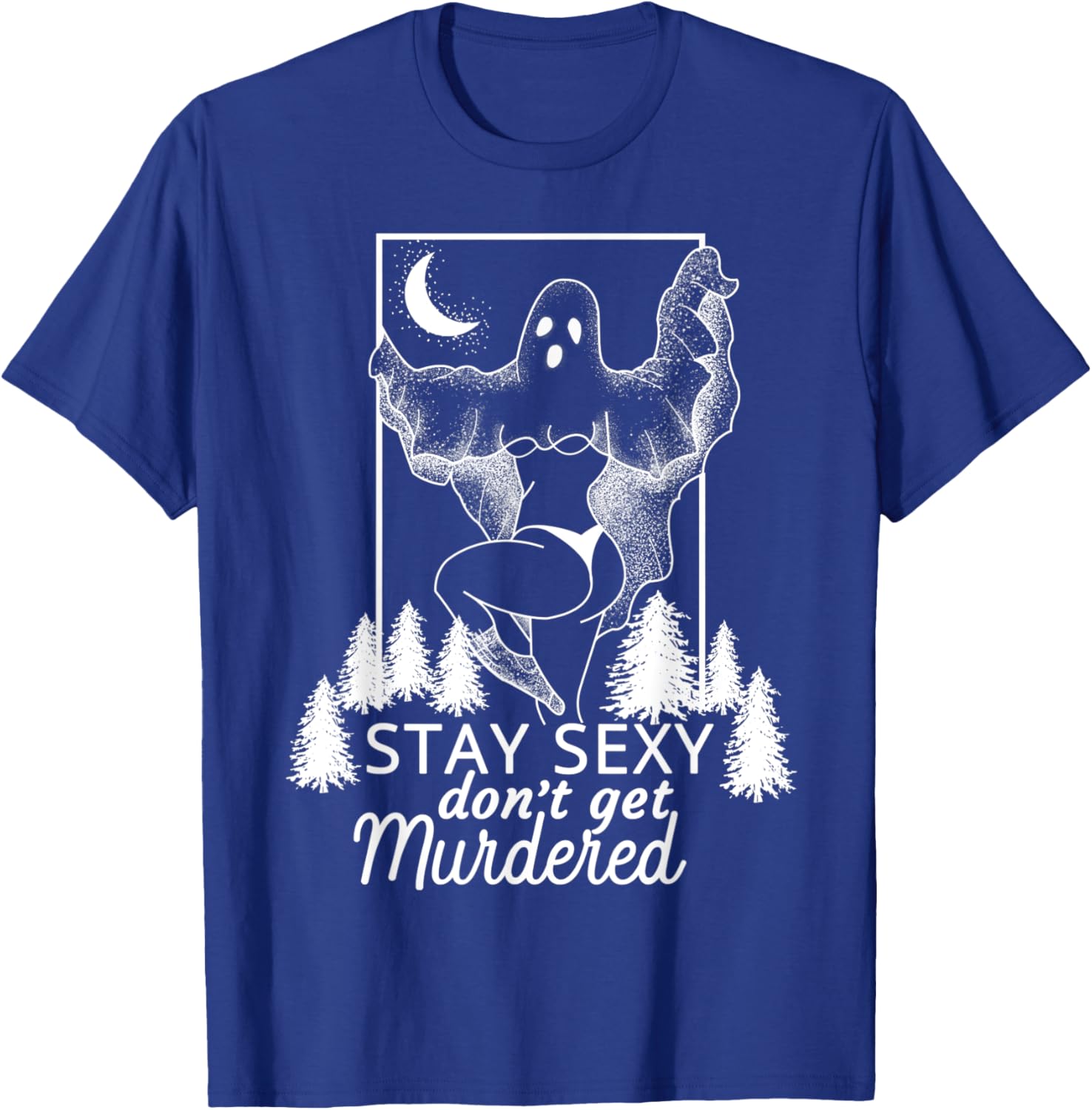 Murderino Stay Sexy Dont Get Murdered, True Crime Fan Gift T-Shirt - T-Shirt | Royal
