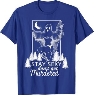 Murderino Stay Sexy Dont Get Murdered, True Crime Fan Gift T-Shirt - T-Shirt | Royal