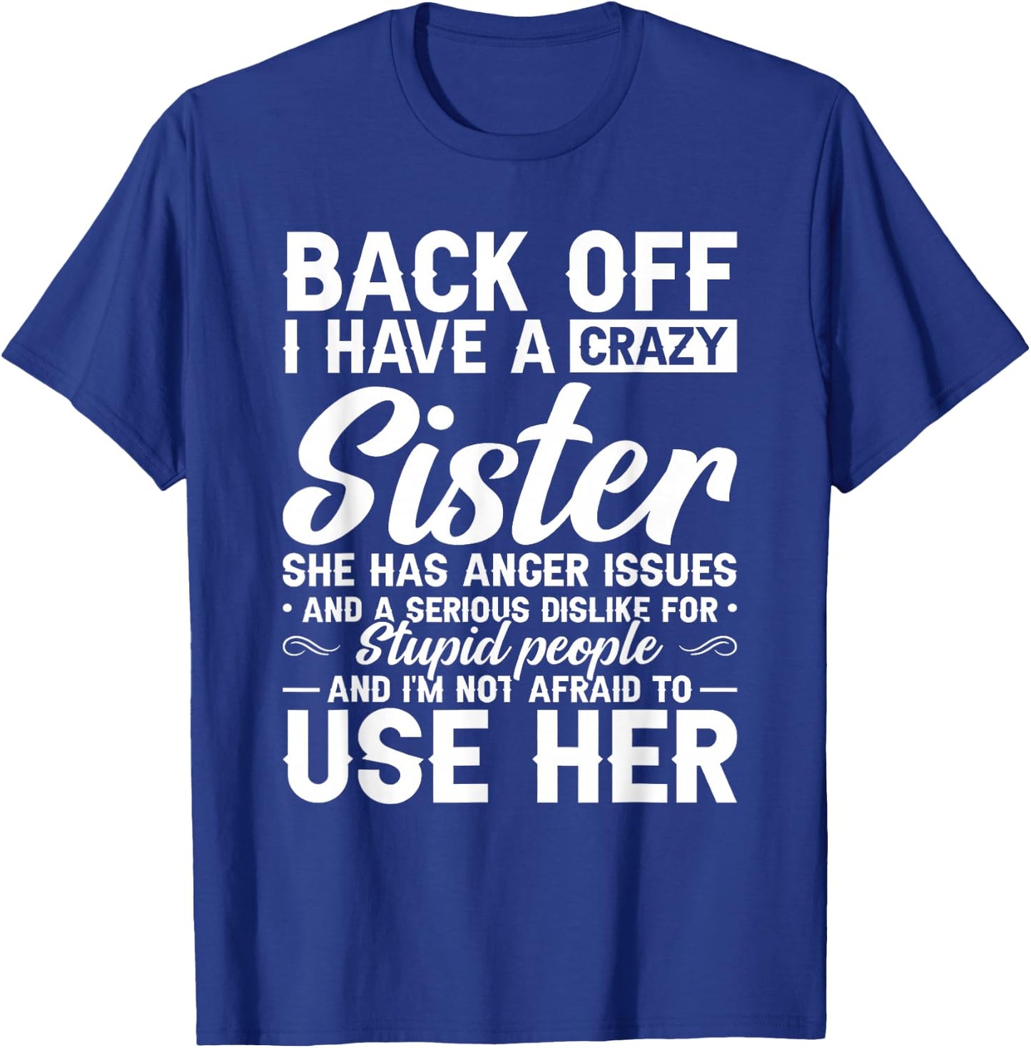 Back Off I Have A Crazy Sister Bestie Gift Funny Sisters T-Shirt - T-Shirt | Royal