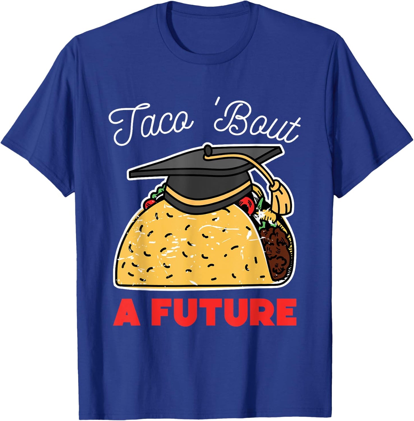 Taco Bout a Future Graduation Party T-Shirt - T-Shirt | Royal