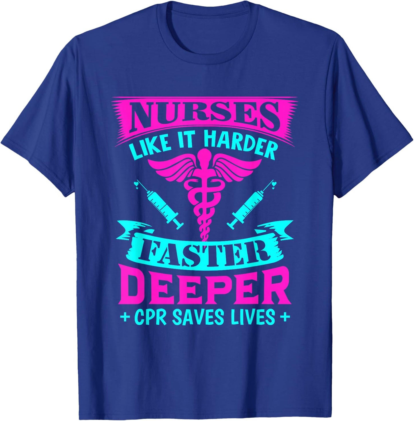 Nurses Like It Harder Faster Deeper CPR T-Shirt - T-Shirt | Royal